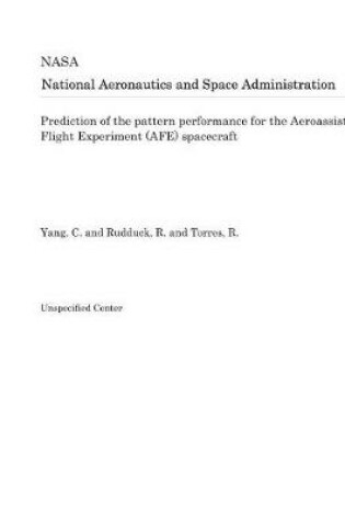 Cover of Prediction of the Pattern Performance for the Aeroassist Flight Experiment (Afe) Spacecraft