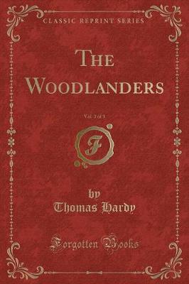 Book cover for The Woodlanders, Vol. 3 of 3 (Classic Reprint)