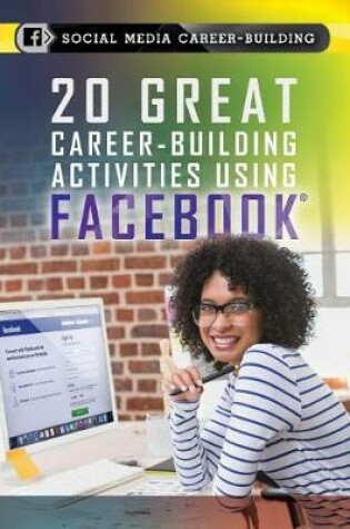 Cover of 20 Great Career-Building Activities Using Facebook