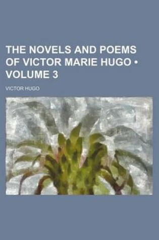 Cover of The Novels and Poems of Victor Marie Hugo (Volume 3)