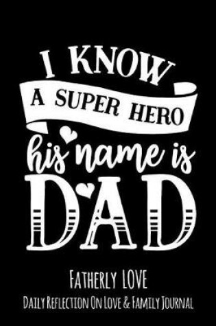 Cover of I Know A Super Hero His Name Is Dad