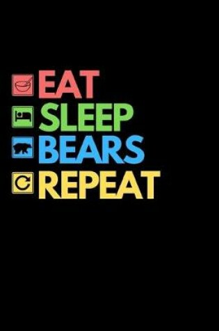 Cover of Eat Sleep Bears Repeat