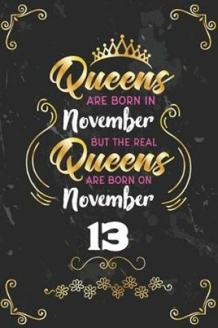 Cover of Queens Are Born In November But The Real Queens Are Born On November 13