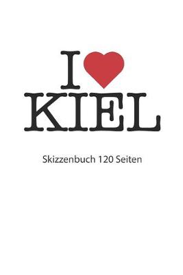 Book cover for I love Kiel Skizzenbuch 120 Seiten