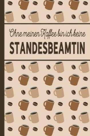 Cover of Ohne meinen Kaffee bin ich keine Standesbeamtin