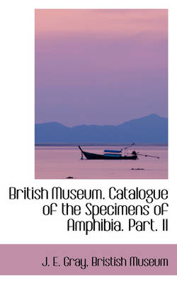 Book cover for British Museum. Catalogue of the Specimens of Amphibia. Part. II