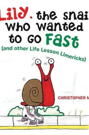 Cover of Lily, the Snail Who Wanted to Go Fast