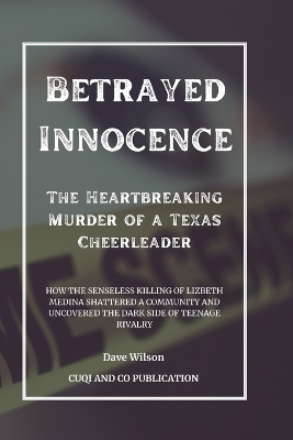 Book cover for Betrayed Innocence - The Heartbreaking Murder of a Texas Cheerleader