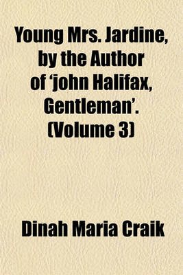 Book cover for Young Mrs. Jardine, by the Author of 'John Halifax, Gentleman'. (Volume 3)