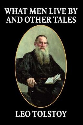 Cover of What Men Live By and Other Tales