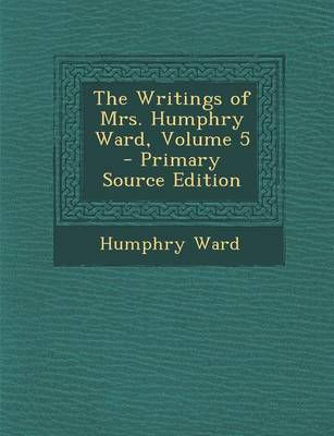 Book cover for The Writings of Mrs. Humphry Ward, Volume 5