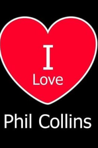 Cover of I Love Phil Collins