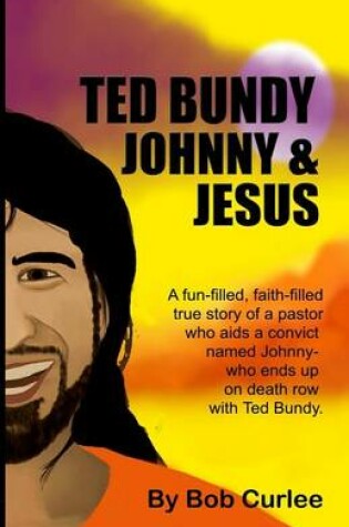 Cover of Ted Bundy, Johnny and Jesus