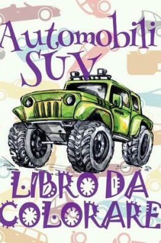 Cover of &#9996; Automobili SUV &#9998; Auto Album da Colorare &#9998; Libro da Colorare Adulti &#9997; Libri da Colorare Adulti