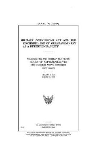 Cover of Military Commissions Act and the continued use of Guantanamo Bay as a detention facility /