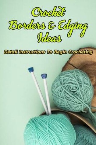 Cover of Crochet Borders & Edging Ideas