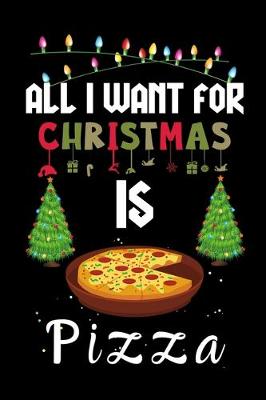 Book cover for All I Want For Christmas Is Pizza