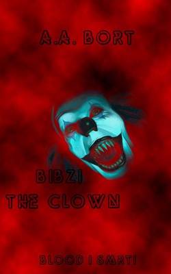 Book cover for Bibzi the Clown Blood I Smrti