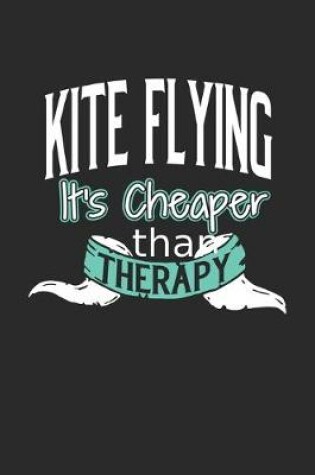 Cover of Kite Flying It's Cheaper Than Therapy