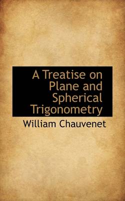 Book cover for A Treatise on Plane and Spherical Trigonometry