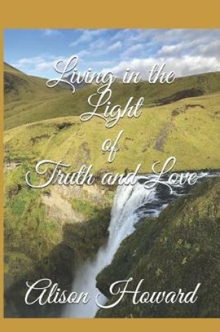 Cover of Living in the Light of Truth and Love