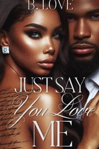 Cover of Just Say You Love Me