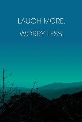 Book cover for Inspirational Quote Notebook - 'Laugh More, Worry Less.' - Inspirational Journal to Write in - Inspirational Quote Diary