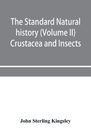 Cover of The standard natural history (Volume II) Crustacea and Insects