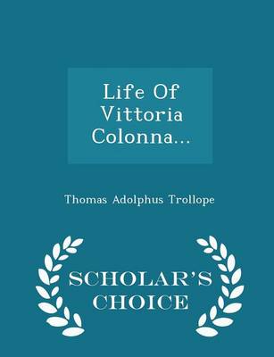 Book cover for Life of Vittoria Colonna... - Scholar's Choice Edition