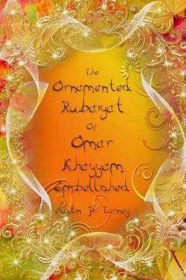 Book cover for The Ornamented Rubaiyat of Omar Khayyam Embellished