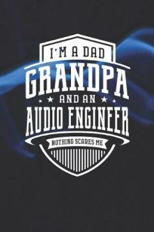 Cover of I'm A Dad Grandpa & An Audio Engineer Nothing Scares Me