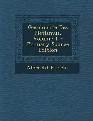 Book cover for Geschichte Des Pietismus, Volume 1 - Primary Source Edition