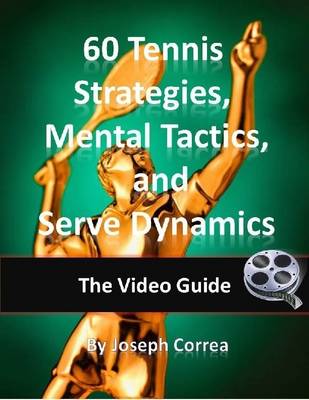 Book cover for 60 Tennis Strategies and Mental Tactics: Includes Tennis Serve Dynamics Video