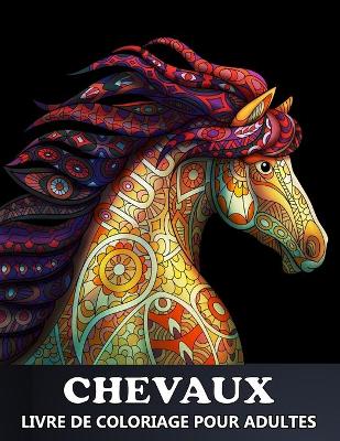 Book cover for Chevaux Livre De Coloriage Pour Adultes