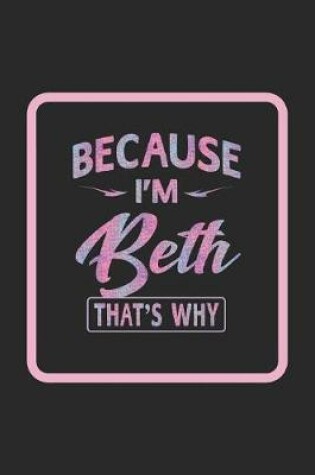 Cover of Because I'm Beth That's Why