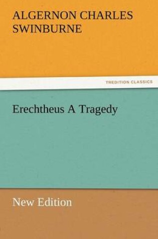 Cover of Erechtheus a Tragedy