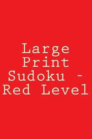 Cover of Large Print Sudoku - Red Level