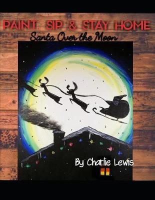 Book cover for Paint, Sip & Stay Home