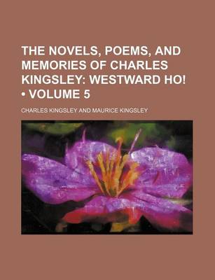 Book cover for The Novels, Poems, and Memories of Charles Kingsley (Volume 5); Westward Ho!