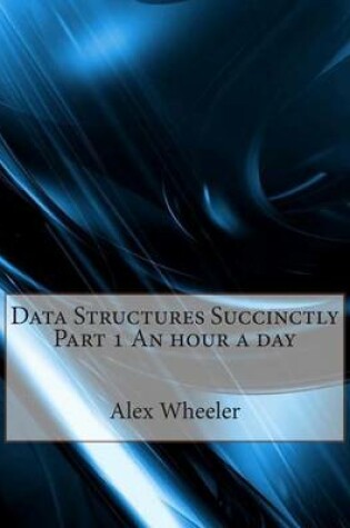 Cover of Data Structures Succinctly Part 1 an Hour a Day