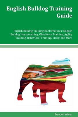 Book cover for English Bulldog Training Guide English Bulldog Training Book Features