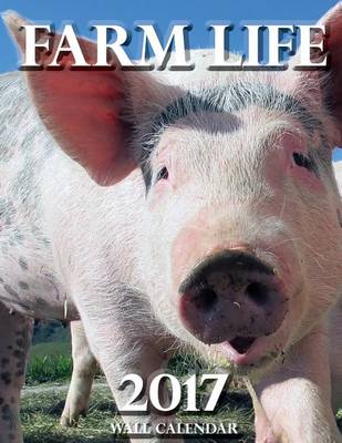 Book cover for Farm Life 2017 Wall Calendar