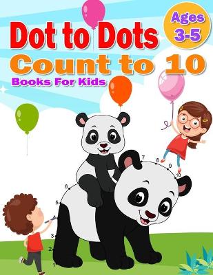 Book cover for Dot to Dot Count to 10 Books For Kids Ages 3-5