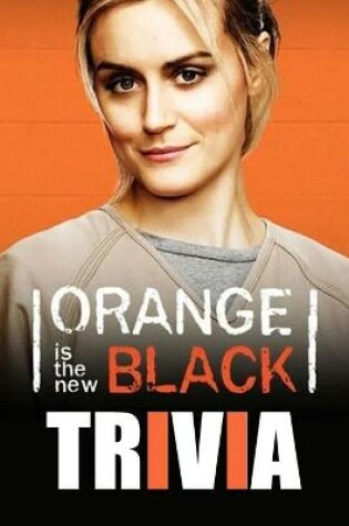 Cover of Orange is the New Black Trivia