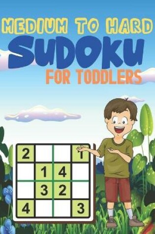 Cover of MEDIUM TO HARD Sudoku FOR TODDLERS