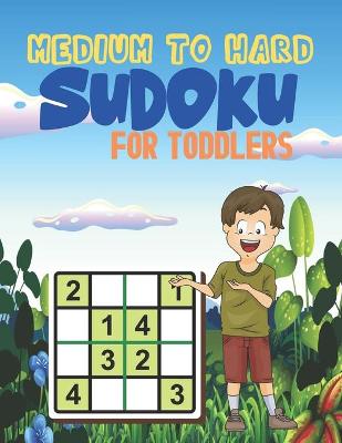 Book cover for MEDIUM TO HARD Sudoku FOR TODDLERS