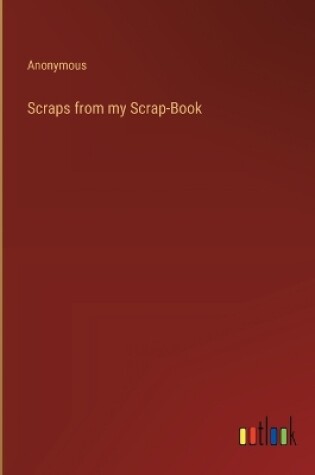 Cover of Scraps from my Scrap-Book