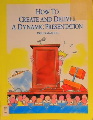 Book cover for How to Create and Deliver a Dynamic Presentation