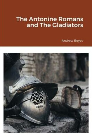 Cover of The Antonine Romans and The Gladiators