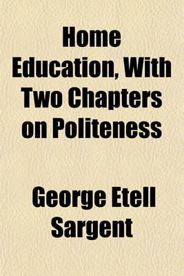 Book cover for Home Education, with Two Chapters on Politeness & Good Breeding